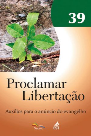 Proclamar Libertação V. 39 – Auxílios Para o Anúncio do Evangelho