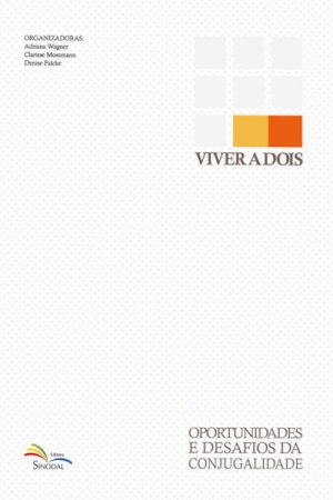 Viver a Dois – Oportunidades e Desafios da Conjugalidade