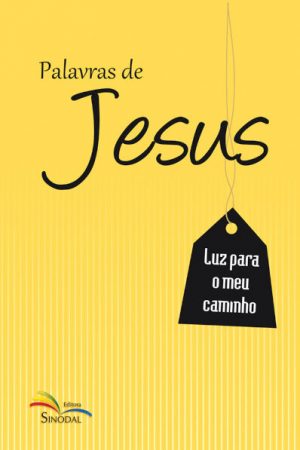 Palavras de Jesus – Luz Para o Meu Caminho