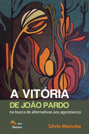 A Vitória de João Pardo – Na Busca de Alternativas Aos Agrotóxicos