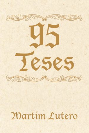 95 Teses – Edição Comemorativa 500 Anos da Reforma Com Box