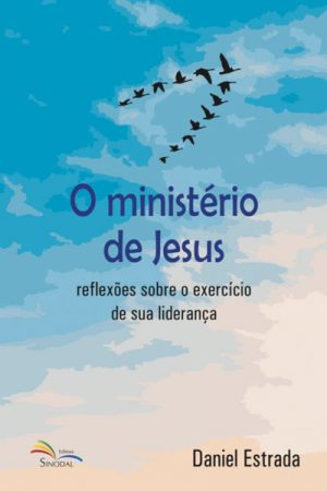 O Ministério de Jesus: Reflexões Sobre o Exercício de Sua Liderança