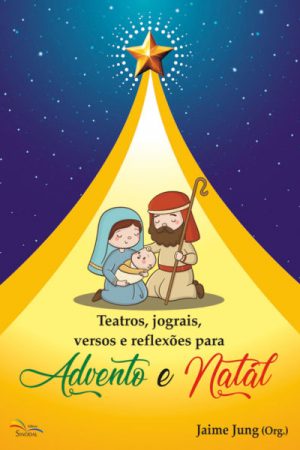 Teatros, Jograis, Versos e Reflexões Para Advento e Natal