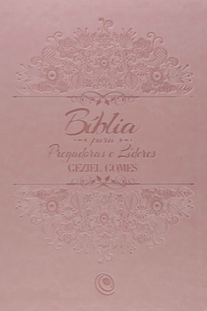 Bíblia para Pregadoras e Líderes – Geziel Gomes – Rosa