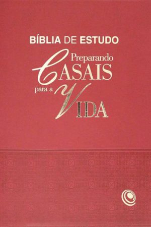 Bíblia de Estudo Preparando Casais para a Vida – Grená