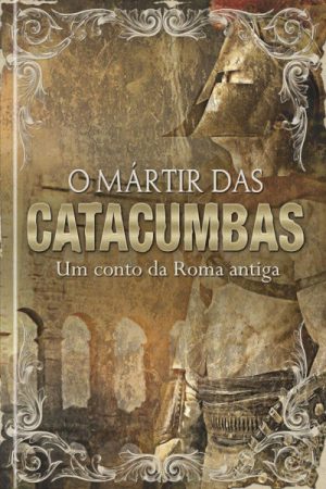 O Mártir das Catacumbas – importado