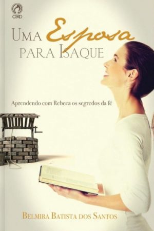 Uma esposa para Isaque – Belmira Batista dos Santos