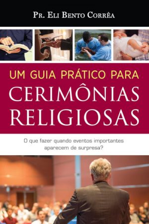 Um Guia Prático Para Cerimônias Religiosas: o que Fazer Quando Eventos Importantes Aparecem de Surpresa?