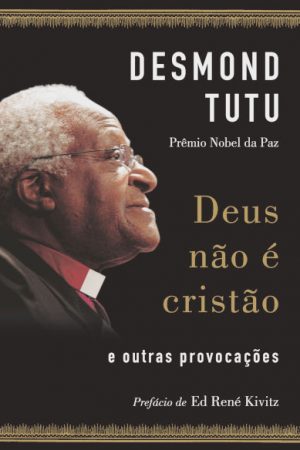 Deus não é cristão: E outras provocações