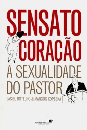 Sensato coração – A sexualidade do pastor