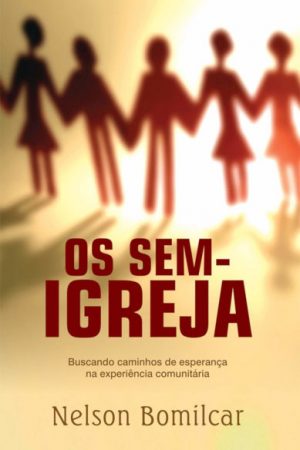 Os sem-igreja: Buscando caminhos de esperança na experiência comunitária