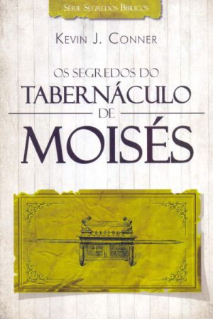 Os Segredos do Tabernáculo de Moisés