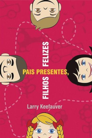 Pais Presentes, Filhos Felizes
