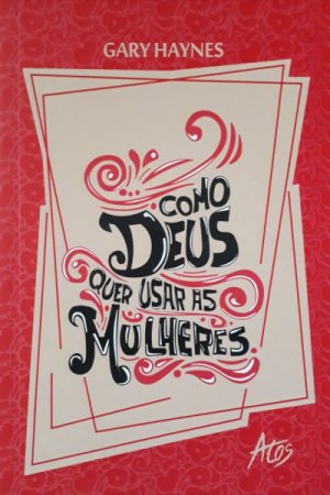 Como Deus Quer Usar as Mulheres