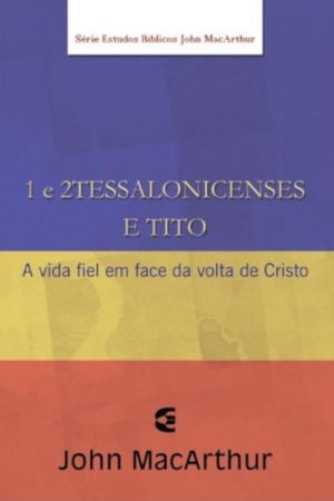 1 e 2 Tessalonicenses e Tito – John MacArthur