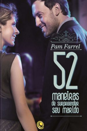 52 Maneiras de Surpreender seu Marido