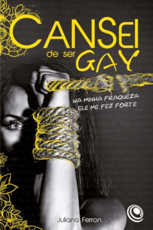 Cansei de ser gay: na Minha Fraqueza Ele me fez Forte