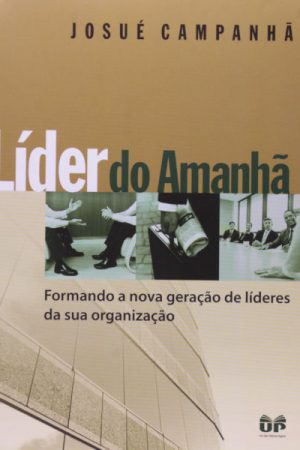 Líder do amanhã: Formando as novas gerações de líderes da sua organização