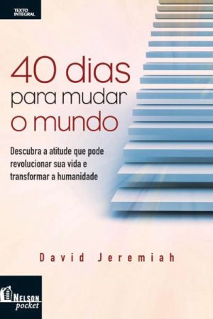 40 Dias Para Mudar o Mundo
