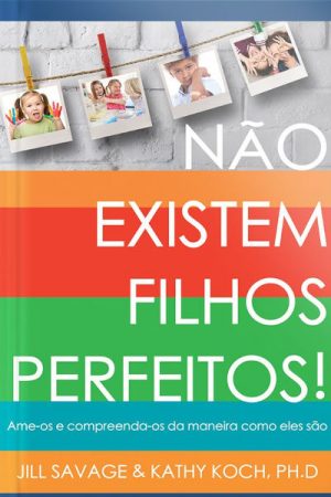 Não existem filhos perfeitos