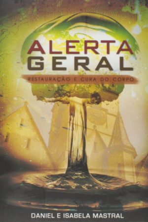 Alerta Geral: Restauração e Cura do Corpo