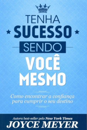 Tenha sucesso sendo você mesmo