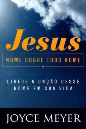 Jesus: Nome Sobre Todo Nome