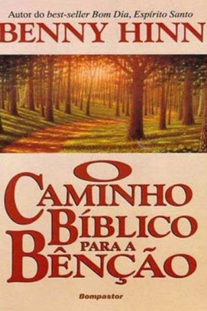 O Caminho Bíblico Para a Benção