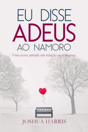Eu Disse Adeus ao Namoro