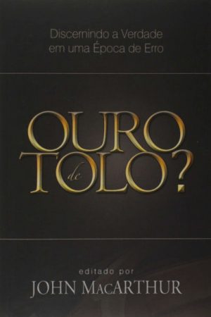 Ouro de Tolo?: Discernindo a verdade em uma época de erro