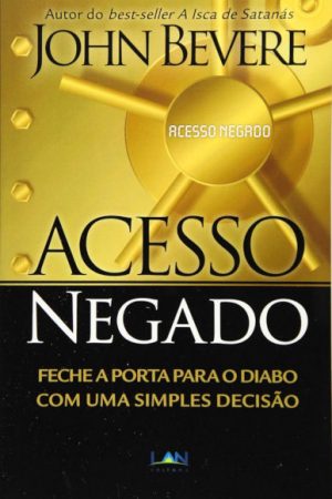Acesso Negado: Feche a porta para o diabo com uma simples decisão