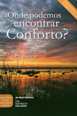 Onde Podemos Encontrar Conforto? - Reflexões sobre 2 Coríntios