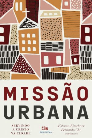 Missão Urbana: Servindo a Cristo na cidade