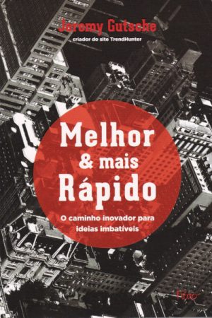 Melhor & mais rápido – O caminho inovador para ideias imbatíveis