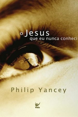 O Jesus Que eu Nunca Conheci