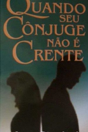 Quando Seu Cônjuge Não é Crente