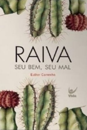 Raiva Seu Bem, Seu Mal