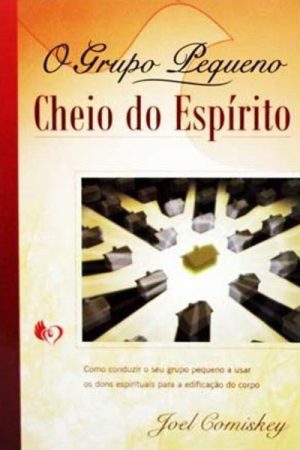 O grupo pequeno cheio do Espírito