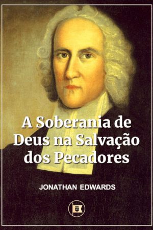 A Soberania de Deus na Salvação dos Pecadores