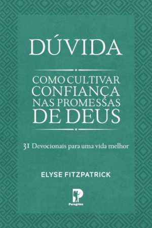 Dúvida — Como Cultivar Confiança Nas Promessas de Deus