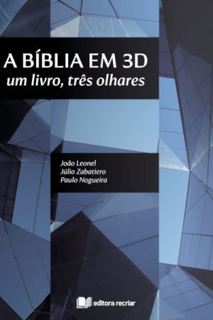 A Bíblia em 3D: Um Livro, Três Olhares