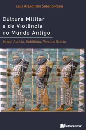 Cultura Militar e de Violência no Mundo Antigo