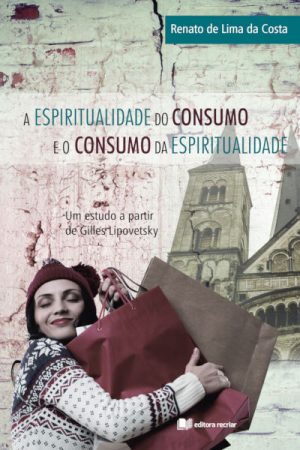 A Espiritualidade do Consumo e o Consumo da Espiritualidade