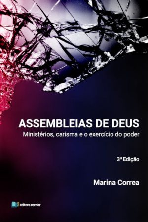 Assembleias de Deus: Ministérios, Carisma e o Exercício do Poder