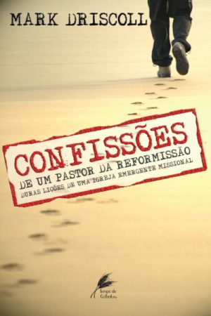 Confissões de um Pastor da Reformissão — Duras Lições de Uma Igreja Missional