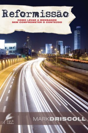 Reformissão — Como Levar a Mensagem Sem Comprometer o Conteúdo