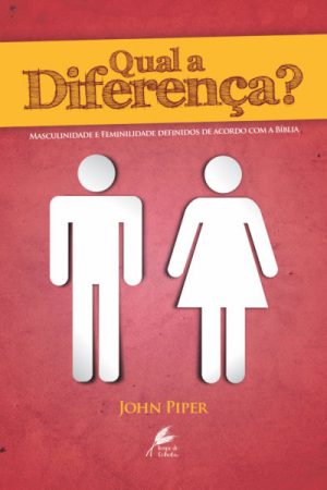 Qual a Diferença? Masculinidade e Feminilidade Definidos de Acordo Com a Bíblia