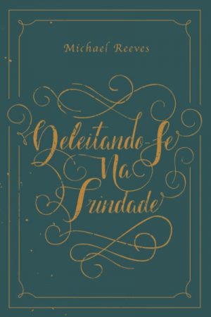 Deleitando-se na Trindade