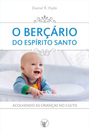 O Berçário do Espírito Santo — Acolhendo as Crianças no Culto