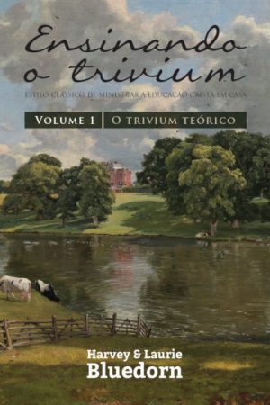 Ensinando o Trivium – Vol. 1